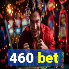 460 bet