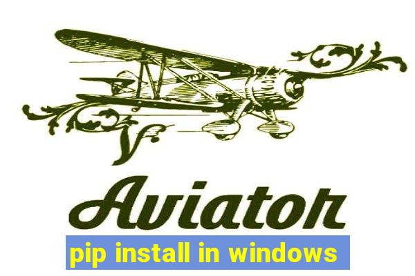 pip install in windows