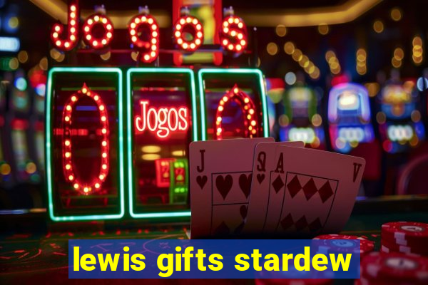 lewis gifts stardew