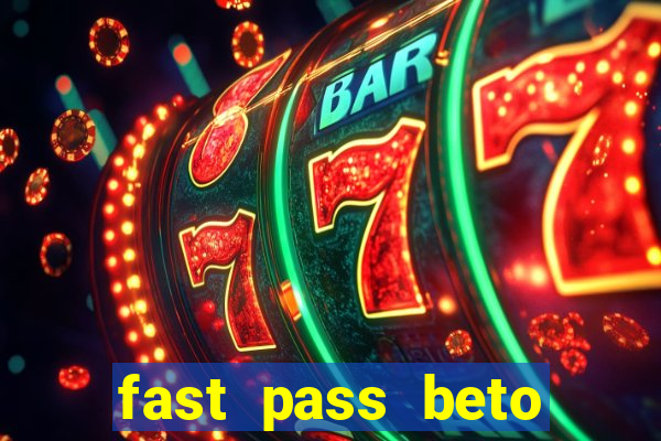 fast pass beto carrero valor