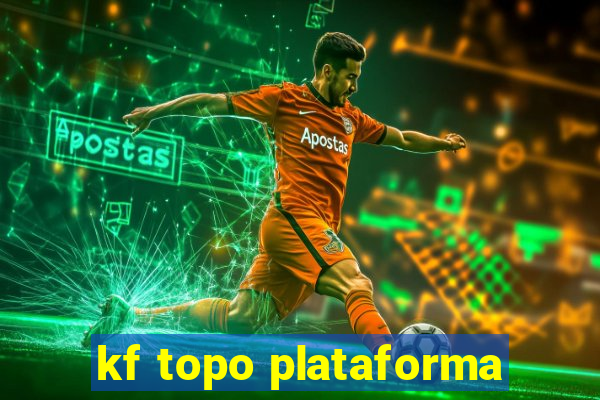 kf topo plataforma