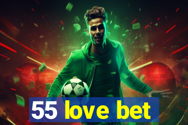 55 love bet