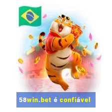 58win.bet é confiável