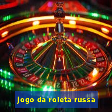 jogo da roleta russa