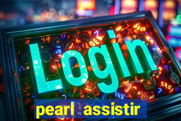 pearl assistir online megaflix