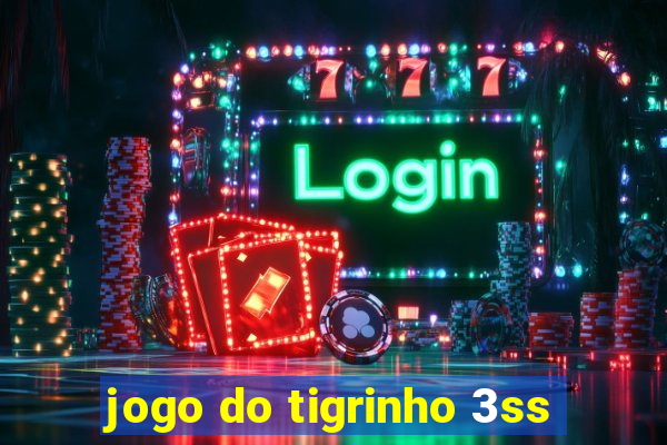 jogo do tigrinho 3ss