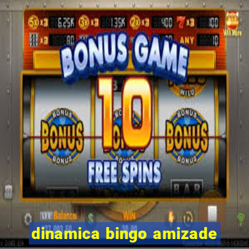 dinamica bingo amizade