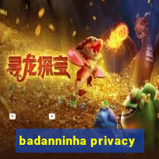 badanninha privacy