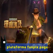 plataforma funpix paga