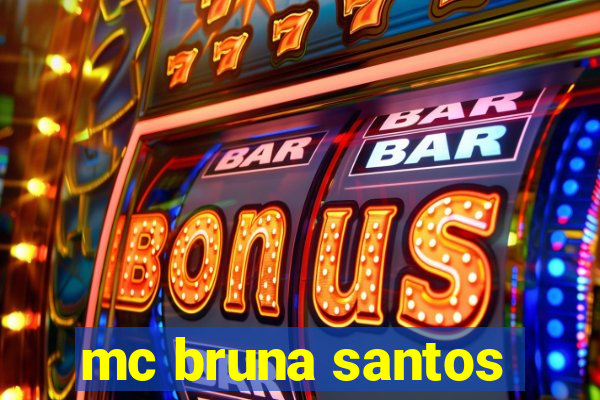 mc bruna santos