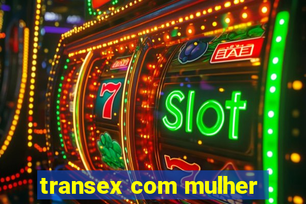 transex com mulher