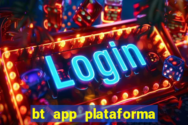 bt app plataforma de jogos