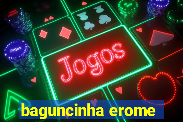 baguncinha erome