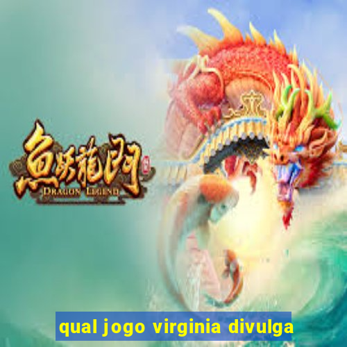 qual jogo virginia divulga