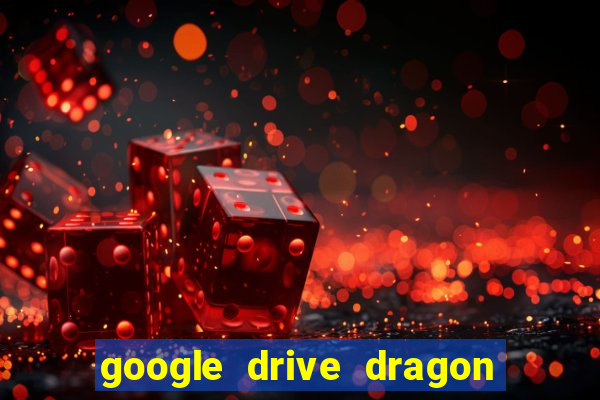 google drive dragon ball super