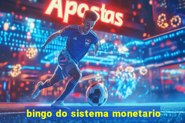 bingo do sistema monetario