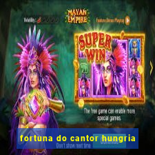 fortuna do cantor hungria