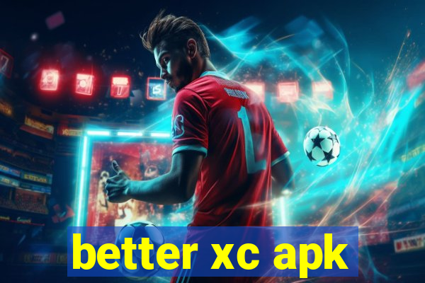 better xc apk